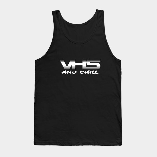 VHS AND CHILL Tank Top by RickTurner